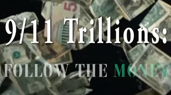 9/11 Trillions: Follow The Money